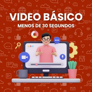 Video Básico Menos de 30 segundos